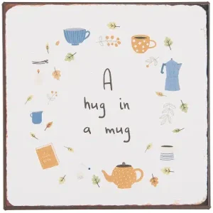 Metalskilt A hug in a mug